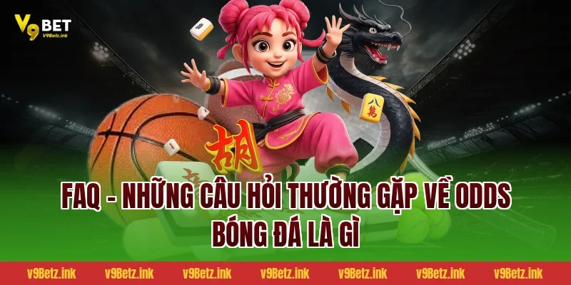 FAQ – Những câu hỏi thường gặp về Odds bóng đá là gì